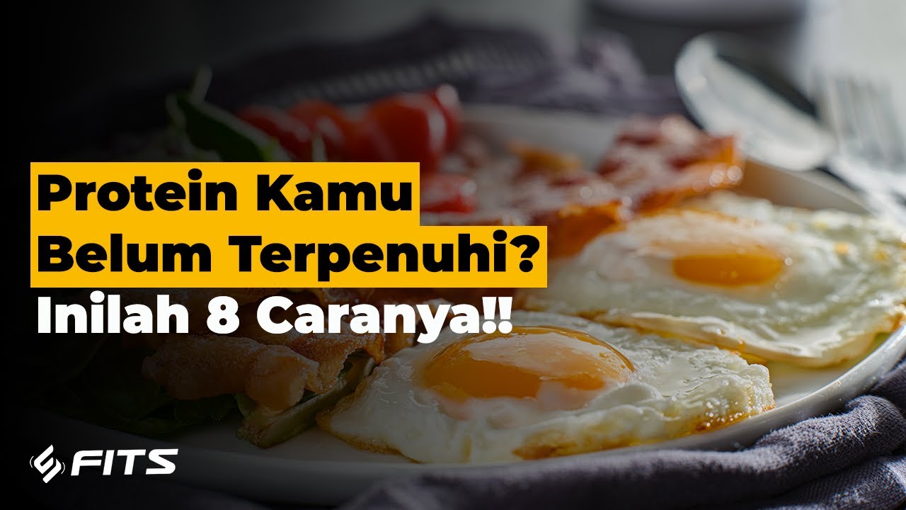 8 Cara Memenuhi Kebutuhan Protein Harian dengan Benar - YouTube
